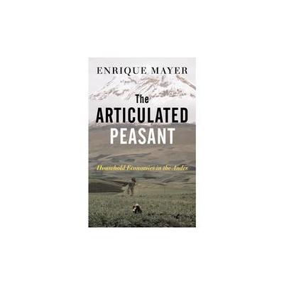 The Articulated Peasant by Enrique Mayer (Paperback - Westview Pr)