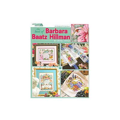 The Best Of Barbara Baatz Hillman in Cross Stitch by Barbara Baatz Hillman (Paperback - Leisure Arts