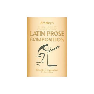 Bradley's Arnold Latin Prose Composition by J.F. Mountford (Paperback - Bilingual)