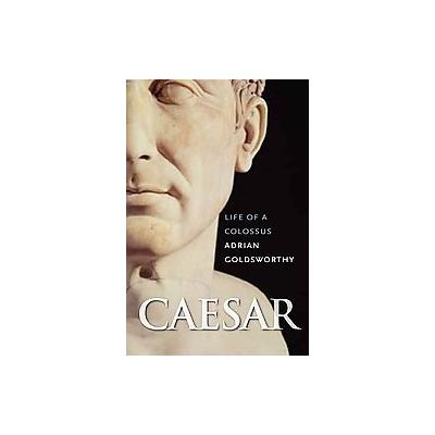 Caesar by Adrian Keith Goldsworthy (Hardcover - Yale Univ Pr)