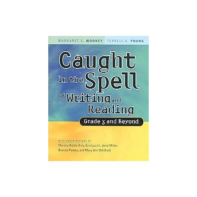 Caught in the Spell of Writing And Reading by Terrell A. Young (Paperback - Richard C. Owen Pub)