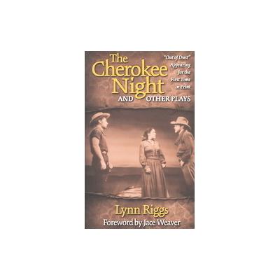 The Cherokee Night and Other Plays by Lynn Riggs (Paperback - Univ of Oklahoma Pr)