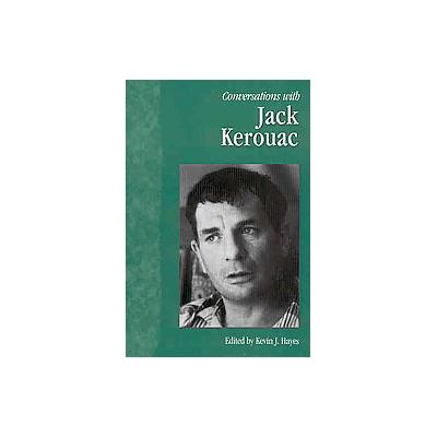 Conversations With Jack Kerouac by Kevin J. Hayes (Paperback - Univ Pr of Mississippi)