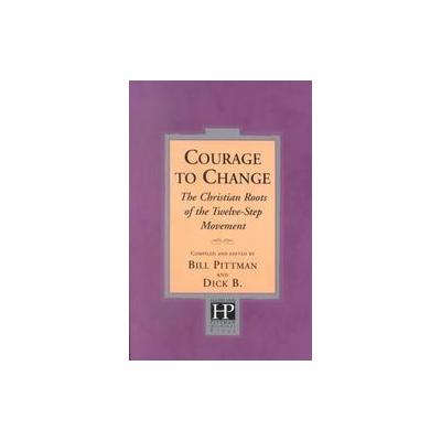 Courage to Change by Dick B. (Paperback - Hazelden)