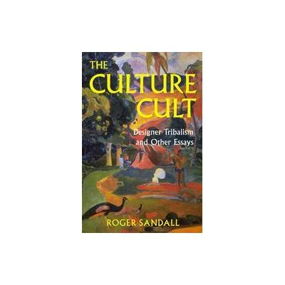 The Culture Cult by Roger Sandall (Paperback - Westview Pr)