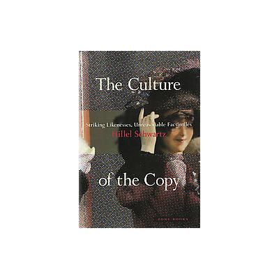 The Culture of the Copy by Hillel Schwartz (Hardcover - Zone Books)