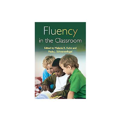 Fluency in the Classroom by Melanie, R. Kuhn (Paperback - Guilford Pubn)