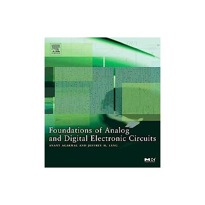Foundations Of Analog And Digital Electronic Circuits by Anant Agarwal (Paperback - Morgan Kaufmann