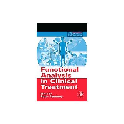 Functional Analysis in Clinical Treatment by Peter Sturmey (Hardcover - Academic Pr)