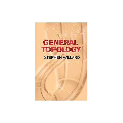 General Topology by Stephen Willard (Paperback - Dover Pubns)