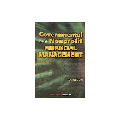 Governmental And Nonprofit Financial Management by Charles K. Coe (Paperback - Management Concepts,