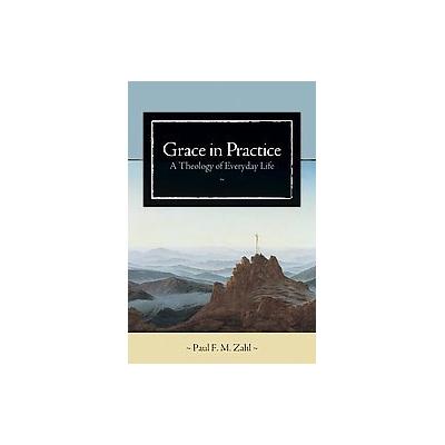 Grace in Practice by Paul F. M. Zahl (Paperback - Eerdmans Pub Co)