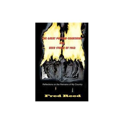 The Great Possum-Squashing and Beer Storm of 1962 by Fred Reed (Paperback - Writers Club Pr)