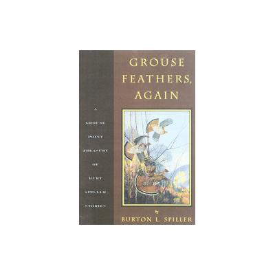 Grouse Feathers, Again by John Gosselin (Hardcover - Derrydale Pr)