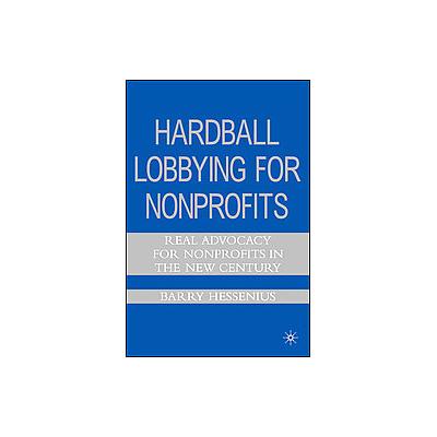 Hardball Lobbying for Nonprofits by Barry Hessenius (Hardcover - Palgrave Macmillan)