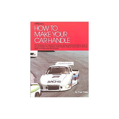 How to Make Your Car Handle by Fred Puhn (Paperback - H.P. Books)