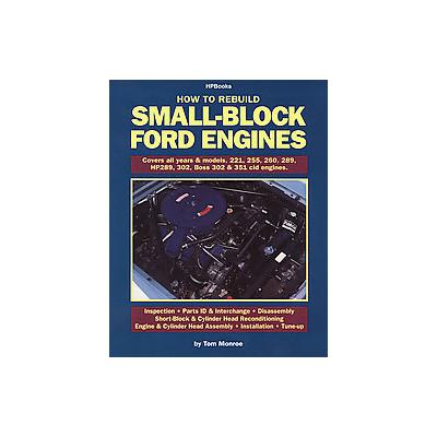 How to Rebuild Small-Block Ford Engines by Tom Monroe (Paperback - H.P. Books)