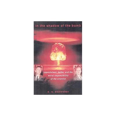 In the Shadow of the Bomb by S. S. Schweber (Paperback - Princeton Univ Pr)