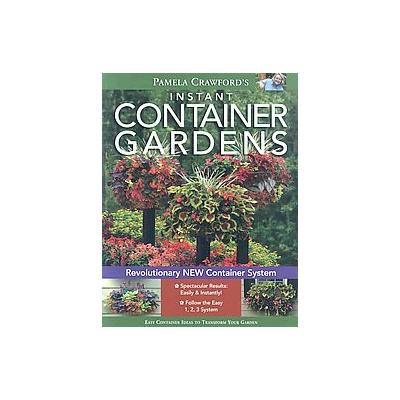 Instant Container Gardens by Pamela Crawford (Paperback - Color Garden Inc)