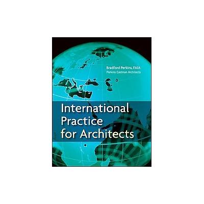International Practice for Architects by Bradford Perkins (Hardcover - John Wiley & Sons Inc.)