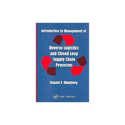 Introduction to Management of Reverse Logistics and Closed Loop Supply Chain Processes by Donald F.
