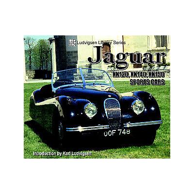 Jaguar Xk120, Xk140, Xk150 Sports Cars by Karl E. Ludvigsen (Paperback - Iconografix)