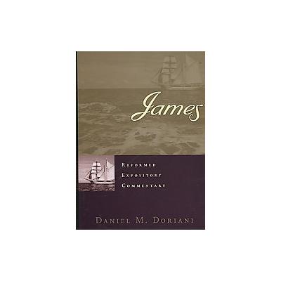 James by Daniel M. Doriani (Hardcover - Presbyterian & Reformed Pub Co)