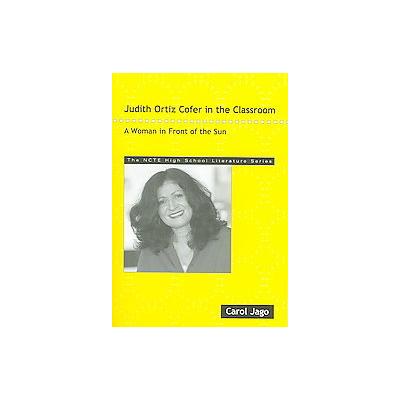 Judith Ortiz Cofer in the Classroom by Carol Jago (Paperback - Natl Council of Teachers)