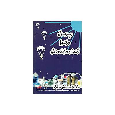 Jump Into Janitorial by Ron Piscatelli (Hardcover - AuthorHouse)