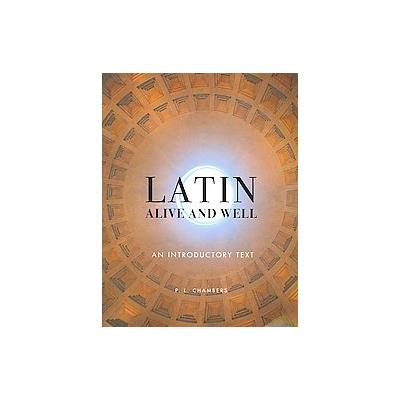 Latin Alive and Well by P. L. Chambers (Paperback - Bilingual)