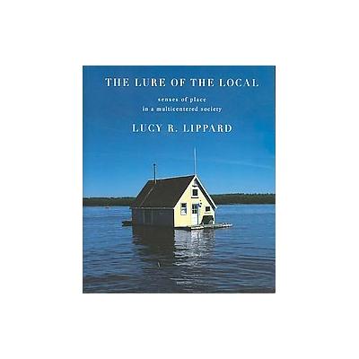 The Lure of the Local by Lucy R. Lippard (Paperback - New Pr)