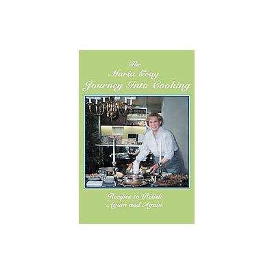 The Maria Gray Journey into Cooking by Maria Gray (Hardcover - Canterbury Pr)