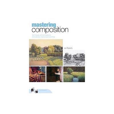 Mastering Composition by Ian Roberts (Mixed media product - North Light Books)