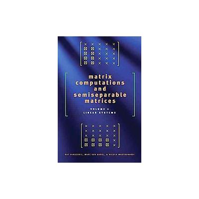 Matrix Computations and Semiseparable Matrices by Raf Vandebril (Hardcover - Johns Hopkins Univ Pr)