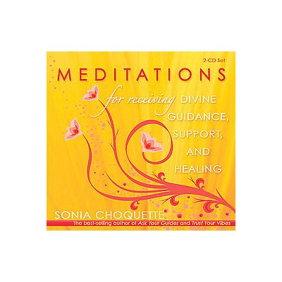 Meditations for Receiving Divine Guidance, Support, and Healing by Sonia Choquette (Compact Disc - H