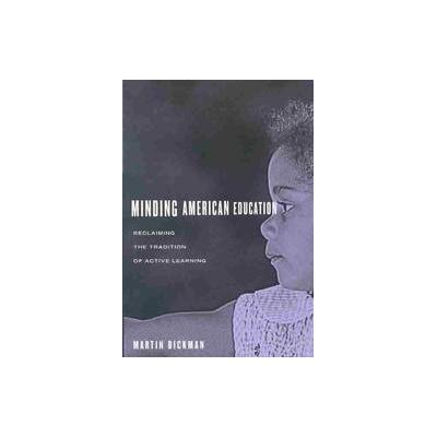 Minding American Education by Martin Bickman (Paperback - Teachers College Pr)