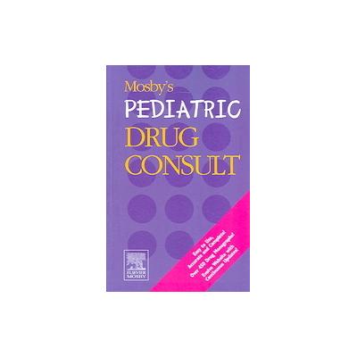 Mosby's Pediatric Drug Consult (Paperback - Mosby Inc)