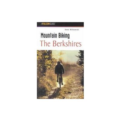 Mountain Biking the Berkshires by Anna Milkowski (Paperback - Falcon Pr Pub Co)