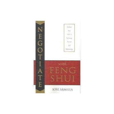 Negotiate With Feng Shui by Jose Armilla (Paperback - Llewellyn Worldwide Ltd)
