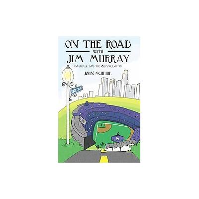 On the Road With Jim Murray by John Scheibe (Hardcover - Encino Media Group)