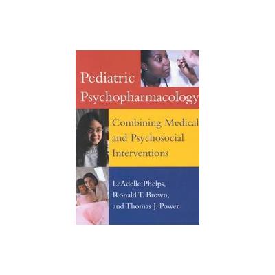 Pediatric Psychopharmacology by Leadelle Phelps (Hardcover - Amer Psychological Assn)