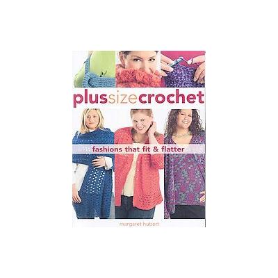 Plus Size Crochet by Margaret Hubert (Spiral - Creative Pub Intl)