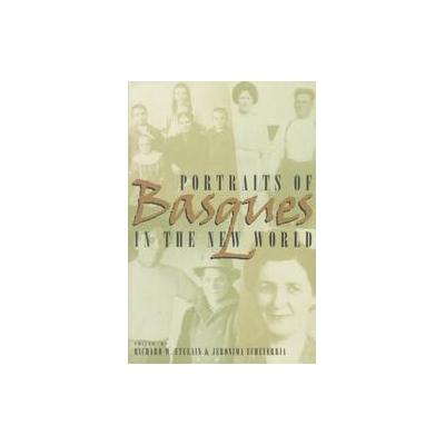 Portraits of Basques in the New World by Richard W. Etulain (Hardcover - Univ of Nevada Pr)