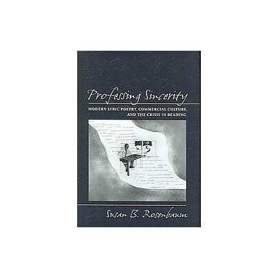 Professing Sincerity by Susan B. Rosenbaum (Hardcover - Univ of Virginia Pr)