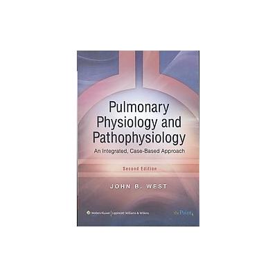 Pulmonary Physiology and Pathophysiology by John B. West (Paperback - Lippincott Williams & Wilkins)