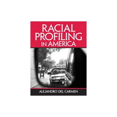 Racial Profiling in America by Alejandro Del Carmen (Paperback - Prentice Hall)