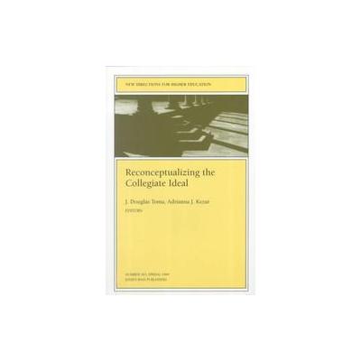 Reconceptualizing the Collegiate Ideal by J. Douglas Toma (Paperback - Jossey-Bass Inc Pub)