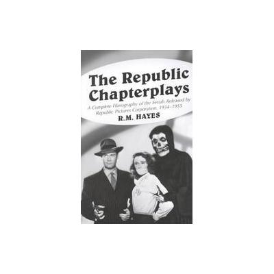 The Republic Chapterplays by R.M. Hayes (Paperback - Reprint)