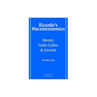 Ricardo's Macroeconomics by Timothy Davis (Hardcover - Cambridge Univ Pr)