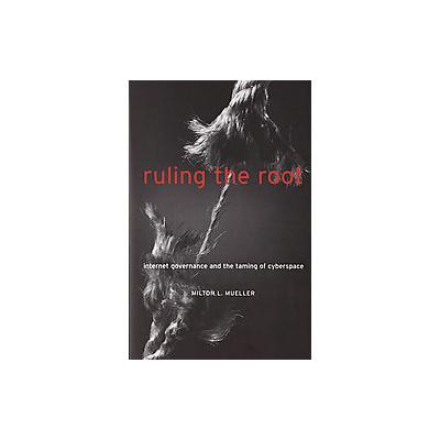 Ruling the Root by Milton Mueller (Hardcover - Mit Pr)